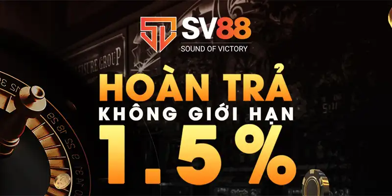 Khuyến mãi SV88 - Hoàn trả không giới hạn lên đến 1,5%