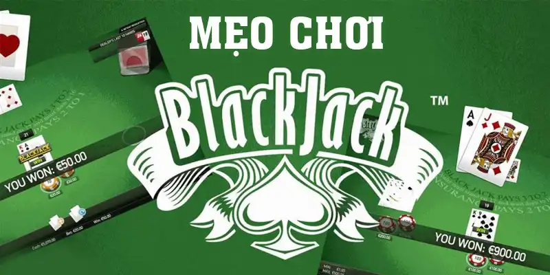 Mẹo Chơi Blackjack - Ứng Dụng 6 Bí Quyết Để Thắng Lớn